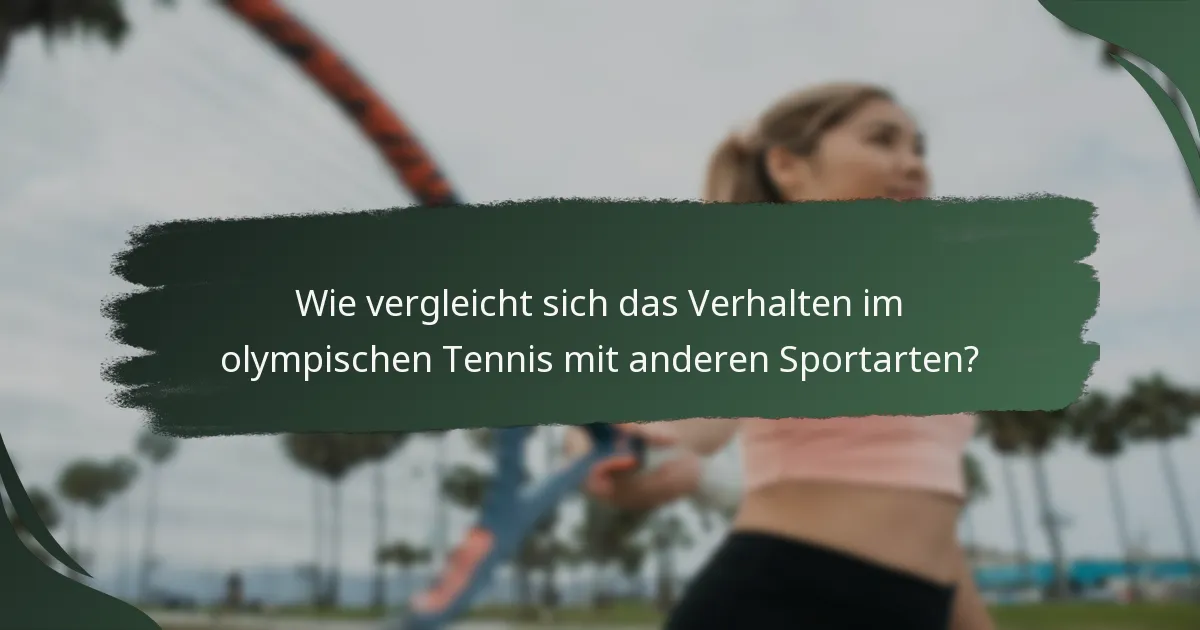 Wie vergleicht sich das Verhalten im olympischen Tennis mit anderen Sportarten?