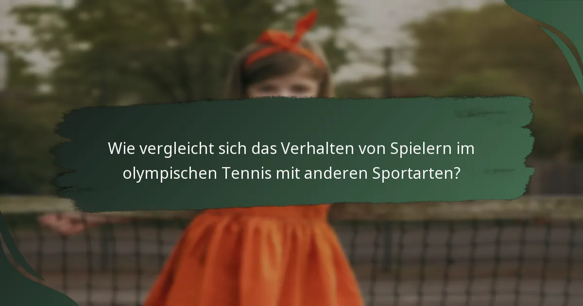 Wie vergleicht sich das Verhalten von Spielern im olympischen Tennis mit anderen Sportarten?