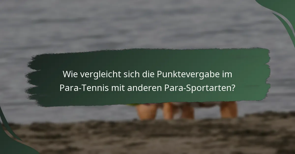 Wie vergleicht sich die Punktevergabe im Para-Tennis mit anderen Para-Sportarten?