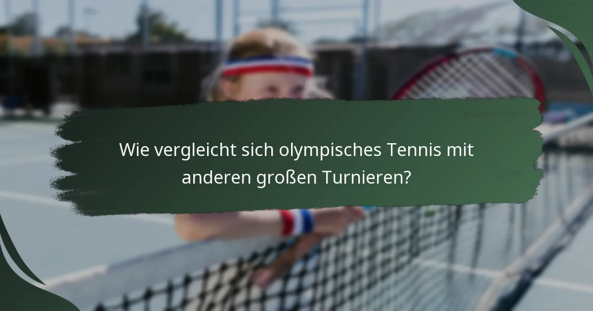 Wie vergleicht sich olympisches Tennis mit anderen großen Turnieren?