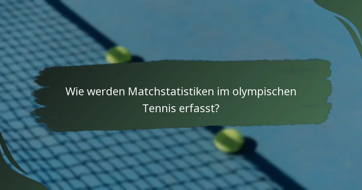 Wie werden Matchstatistiken im olympischen Tennis erfasst?
