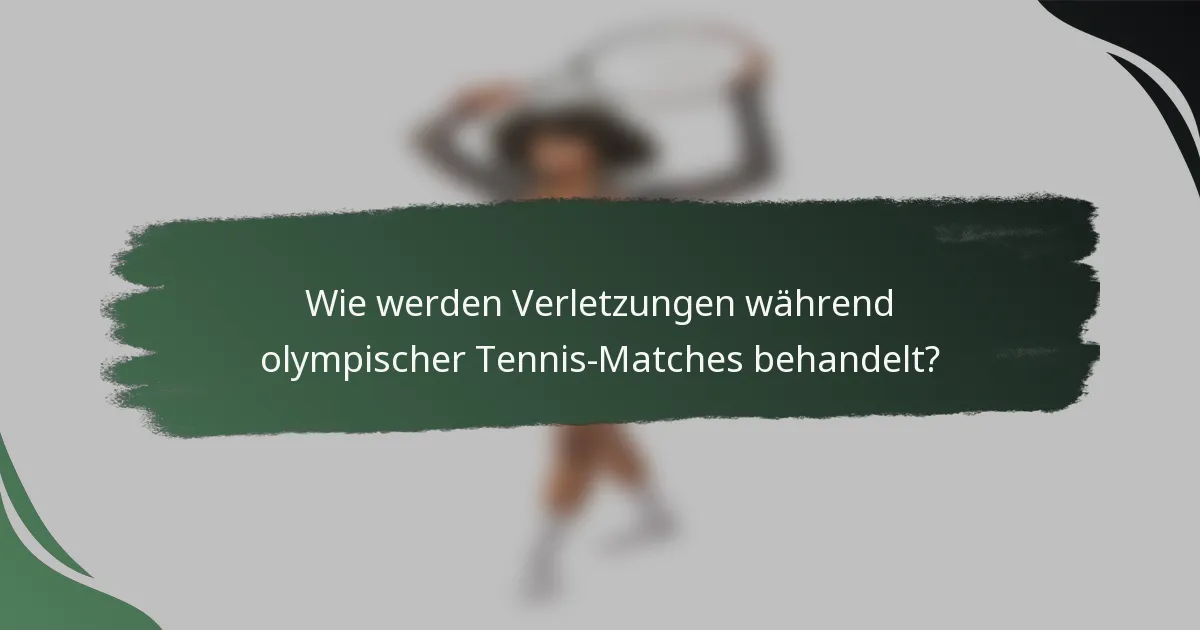 Wie werden Verletzungen während olympischer Tennis-Matches behandelt?