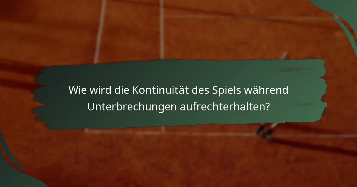 Wie wird die Kontinuität des Spiels während Unterbrechungen aufrechterhalten?