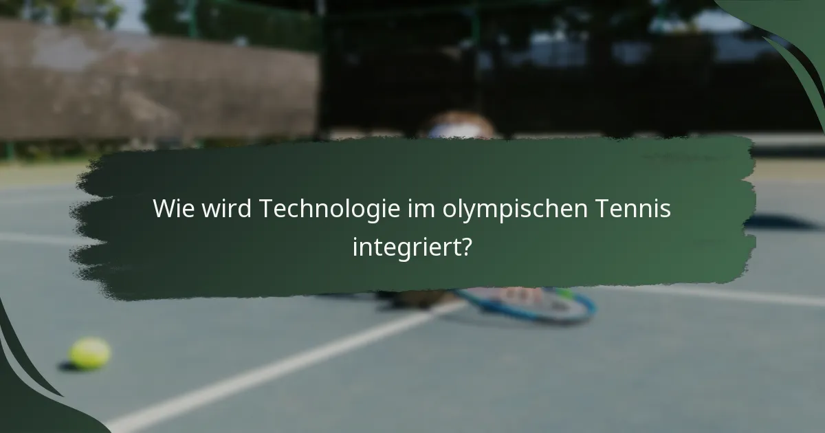 Wie wird Technologie im olympischen Tennis integriert?